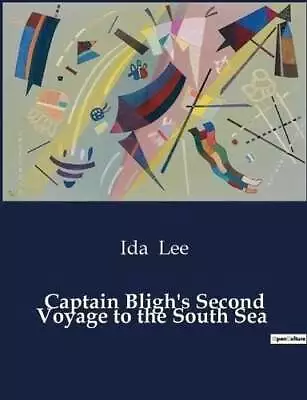 Captain Bligh's Second Voyage To The South Sea By Lee 9791041983513 | Brand New • £19