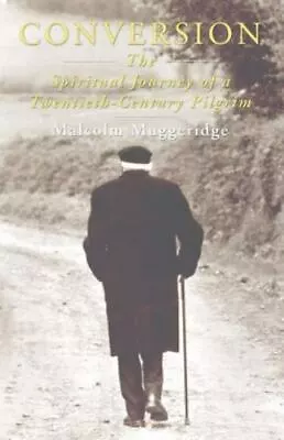 Conversion: The Spiritual Journey Of A Twentieth Century Pilgrim By Muggeridge • $9.31