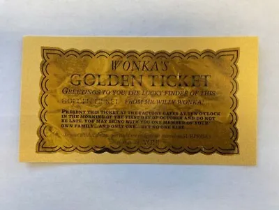 Willy Wonka's Golden Ticket - Specialty Reprint - Now 6.5 X3.5  On Gold Metallic • $10.10