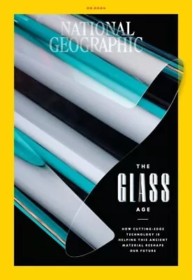 National Geographic Magazine February 2024 The Glass Age • $24.95