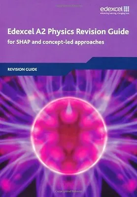 Edexcel A2 Physics Revision Guide 2008: For SHAP And Concept-Led Approaches (E • £2.47