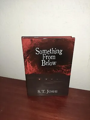 Something From Below S.T. Joshi PS Publishing Signed Hardcover • $49.99