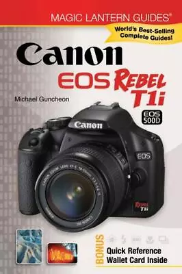 Magic Lantern Guides: Canon EOS Rebel T1i/EOS 500D Paperback New • $5