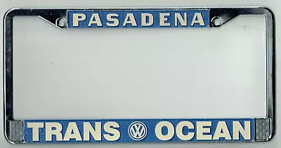 Pasadena California Trans Ocean Volkswagen Vintage VW Dealer License Plate Frame • $98