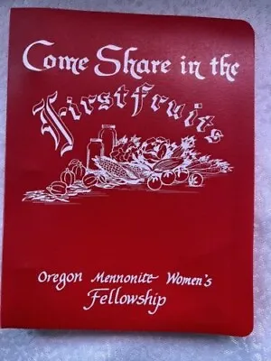 Come Share In The First Fruits Oregon Mennonite Community Cookbook Recipes • $8.99