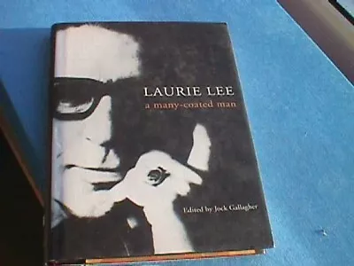 Laurie Lee: A Many-Coated Man Ed. Jock Gallagher - Hardback 1998 • £7