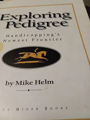 Exploring Pedigree : Handicapping's Newest Frontier By Mike Helm (1995 Trade... • $5