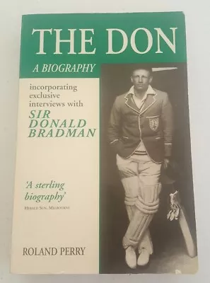 The Don A Biography Of Sir Donald Bradman By Roland Perry • $14.97