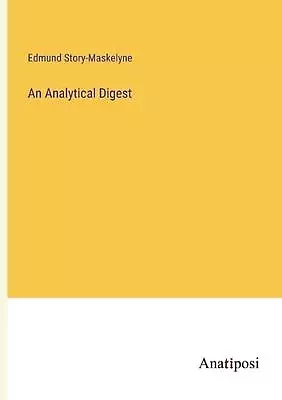 An Analytical Digest By Edmund Story-Maskelyne Paperback Book • $122.70