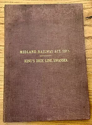 Railway Book MIDLAND RAILWAY ACT 1911 KING’S DOCK LINE SWANSEA • £4.99