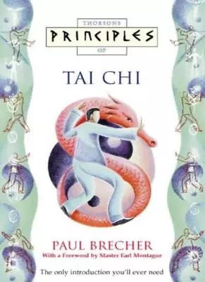 Principles Of - Tai Chi: The Only Introduction You'll Ever Need By Paul Brecher • £2.88