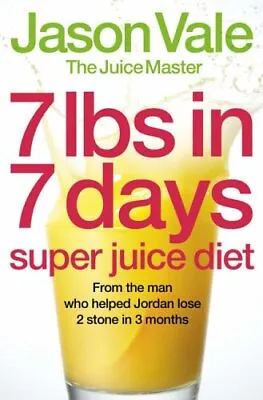 7lbs In 7 Days Super Juice Diet-Jason Vale-Paperback-0007231474-Very Good • £2.29