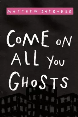 Come On All You Ghosts Paperback Matthew Zapruder • $5.98