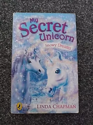 My Secret Unicorn: Snowy Dreams By Linda Chapman (Paperback 2005) • £0.99