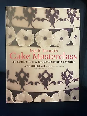 Mich Turner's Cake Masterclass: The Ultimate Guide To... By Mich Turner Hardback • £5