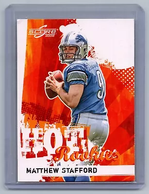 2009 Score - Hot Rookies #19 Matthew Stafford (RC) • $1.50