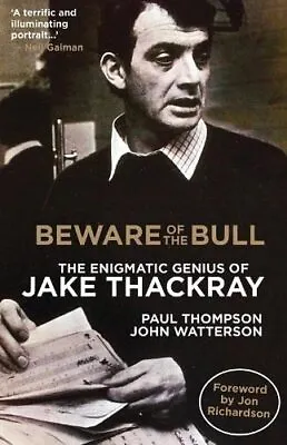 £17.99 • Buy Beware Of The Bull: The Enigmatic Genius Of Jake Thackray By Paul Thompson John