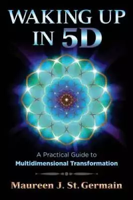 Waking Up In 5D: A Practical Guide To Multidimensional Tr - VERY GOOD • $7.08