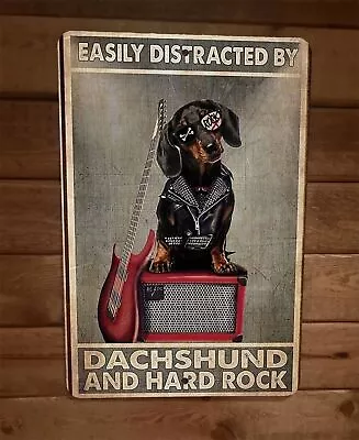 Easily Distracted By Dachshund Dog Hard Rock 8x12 Metal Wall Sign Animal Poster • $19.95