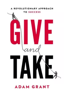 Give And Take: Why Helping Others Drives Our Success By Adam M Grant • $58.06