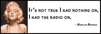 Wall Quote - MARILYN MONROE - It's Not True I Had Nothing On I Had The Radio On • $16.99