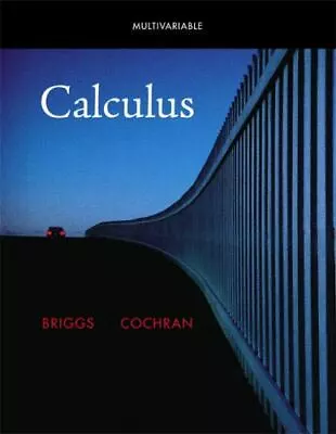 Multivariable Calculus [Briggs/Cochran Calculus] [ Briggs Bill ] Used - Good • $14.92