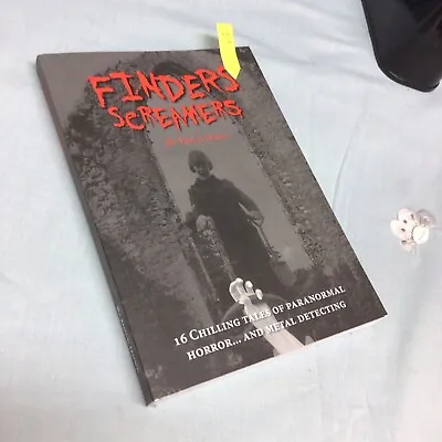 Finders Screamers. 16 Chilling Tales Of The Supernatural...and Metal Detecting! • £6.16