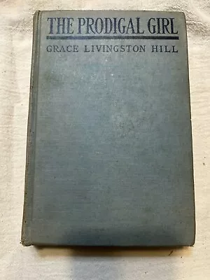 1929 Vintage Grace Livingston Hill - The Prodigal Girl Hardcover • $20