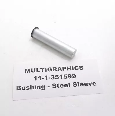 MULTIGRAPHICS 11-1-351599 Bushing - Steel Sleeve - Prepaid Shipping  • $29.95