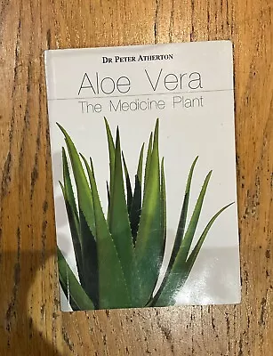 1st Edition. Aloe Vera - The Medicine Plant By Dr Peter Atherton 2 Copies. 2006 • £1.99