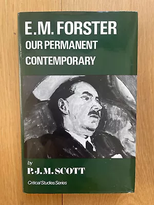 E.M. Forster Our Permanent Contemporary By P.J.M. Scott 1st Edition 1984 HBDJ • £18.27