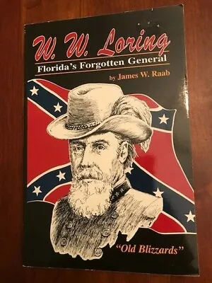 W.W. Loring: Florida's Forgotten Confederate General CSA Military History Raab • $40