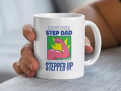 Step Dad Mug Not The Step Dad But The Dad That Stepped Up Appreciation Gift • £8.79