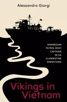 Vikings In Vietnam : Norwegian Patrol Boat Captains In CIA Clandestine Operat... • $31.34