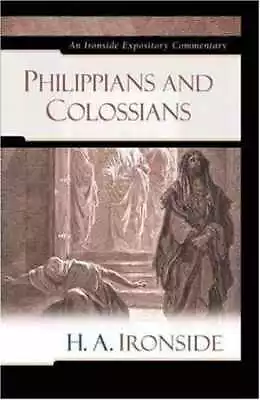 Philippians And Colossians (Ironside - Hardcover By Ironside H. A. - Very Good • $10.01