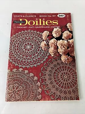 PRISCILLA DOILIES Crochet Knit Tatted Coats & Clarks Book #197 ~ Vintage 1969 • $9.95