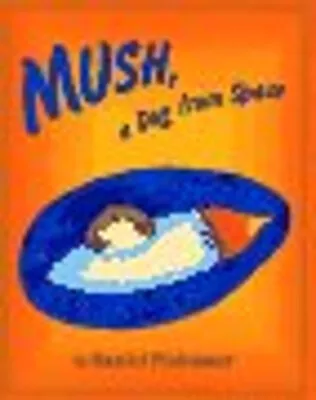 Mush A Dog From Space Hardcover Daniel M. Pinkwater • $5.76