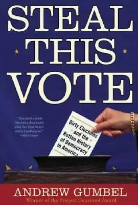Steal This Vote: Dirty Elections And The Rotten History Of Democracy In  - GOOD • $5.75