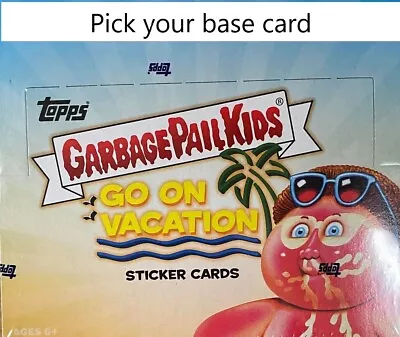 2023 Garbage Pail Kids (GPK) Go On Vacation - Pick You Own Base Card! • $3.36