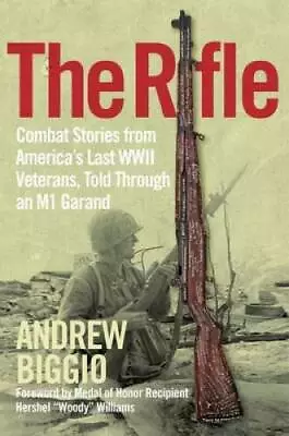 The Rifle: Combat Stories From America's Last WWII Veterans Told Through - GOOD • $11.66