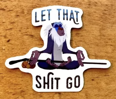 Funny Sticker Decal “Let That S#%t Go” Rafiki The Lion King Yoga Meditation New • $2.99