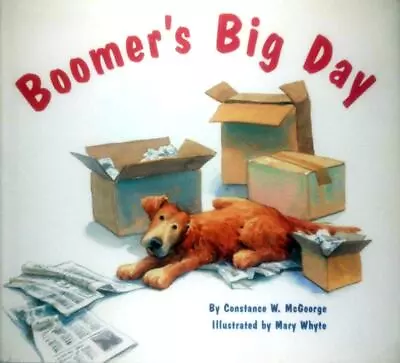 Boomer's Big Day By Constance W. McGeorge Illustrated By Mary Whyte / 1994 HC • $2.39