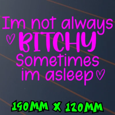 $6.50 • Buy Im Not Always Bitchy Sticker Car Decal Pink 4x4 Ute JDM Girl Mum Bitch Funny