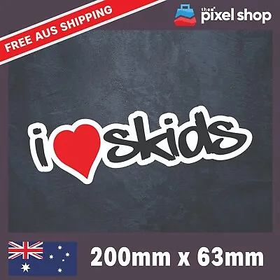 $5.99 • Buy I LOVE SKIDS Sticker Decal - DRIFT FUNNY JDM Decals Illest Illmotion Stance