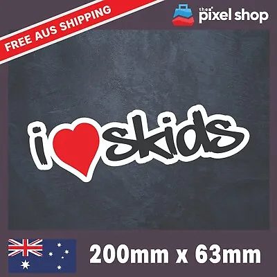 I LOVE SKIDS Sticker Decal - DRIFT FUNNY JDM Decals Illest Illmotion Stance • $5.99