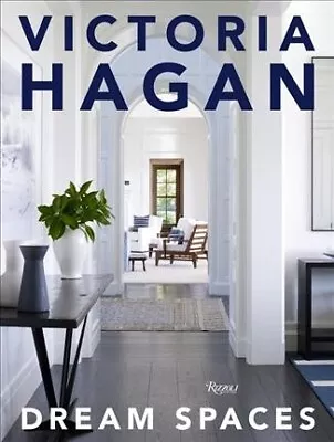 Victoria Hagan : Dream Spaces Hardcover By Hagan Victoria; Colman David B... • $50.53