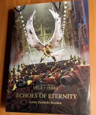 Warhammer 40k Horus Heresy Siege Of Terra Echoes Of Eternity Hardback  • £60