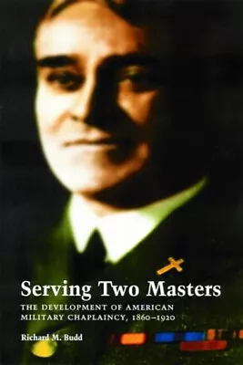 Serving Two Masters : The Development Of American Military Chapla • $6.11