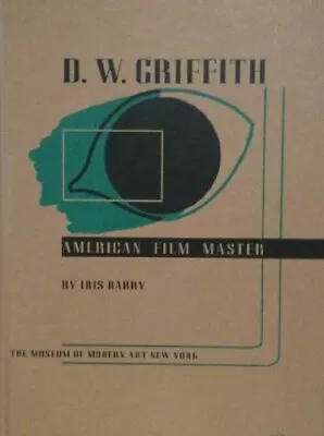 D. W. GRIFFITH: AMERICAN FILM MASTER By Iris Barry - Hardcover **BRAND NEW** • $40.95