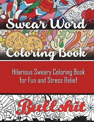 Swear Word Coloring Book: Hilarious Sweary Coloring Book For Fun Stress Relief • $18.99